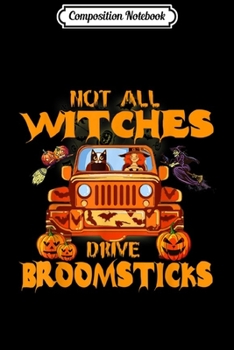 Paperback Composition Notebook: not all witches drive broomsticks halloween jeep Journal/Notebook Blank Lined Ruled 6x9 100 Pages Book