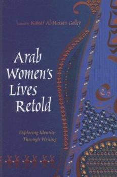 Arab Women's Lives Retold: Exploring Identity Through Writing (Gender, Culture and Politics in the Middle East) - Book  of the Gender, Culture, and Politics in the Middle East