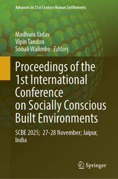 Proceedings of the 1st International Conference on Socially Conscious Built Environments: SCBE 2025, 27-28 November, Jaipur, India (Advances in 21st Century Human Settlements)