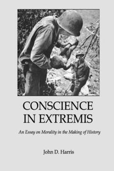 Paperback Conscience in Extremis: An Essay on Morality in the Making of History Book