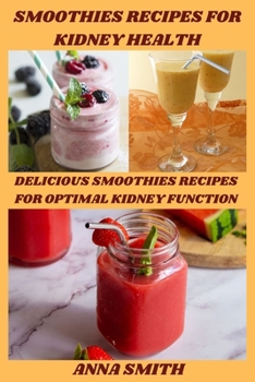 Paperback Smoothies Recipes for Kidney Health: Delicious Smoothies Recipes for Optimal Kidney Function Book