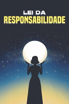 Lei da Responsabilidade: Leis do Universo (Portuguese Edition)