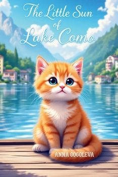 Paperback "The Little Sun of Lake Como: A Heartwarming Tale of Love, Second Chances, and a Mischievous Cat" "A Heartwarming Italian Tale of Mischief and Belongi Book