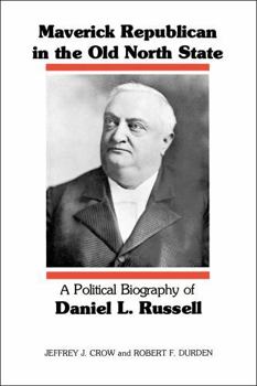 Paperback Maverick Republican in the Old North State: A Political Biography of Daniel L. Russell Book