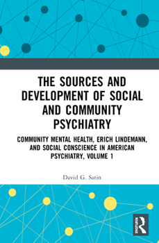 Paperback The Sources and Development of Social and Community Psychiatry: Community Mental Health, Erich Lindemann, and Social Conscience in American Psychiatry Book