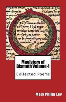 Paperback Magistery of Bismuth Volume Four: Collected Poems Book