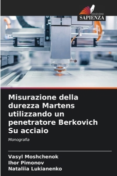 Misurazione della durezza Martens utilizzando un penetratore Berkovich Su acciaio: Monografia (Italian Edition)