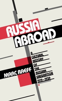 Hardcover Russia Abroad: A Cultural History of the Russian Emigration, 1919-1939 Book