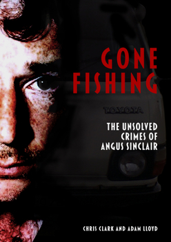 Paperback Gone Fishing: The Unsolved Crimes of Angus Sinclair Book