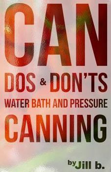 Paperback CAN Dos and Don'ts: Water Bath and Pressure Canning Book