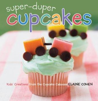 Spiral-bound Super-Duper Cupcakes: Kids' Creations from the Cupcake Caboose Book