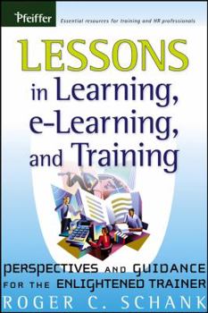Paperback Lessons in Learning, E-Learning, and Training: Perspectives and Guidance for the Enlightened Trainer Book