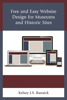 Paperback Free and Easy Website Design for Museums and Historic Sites Book
