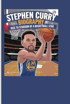 STEPHEN CURRY BIOGRAPHY: Rise to stardom of a basketball star