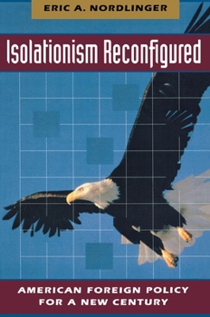 Paperback Isolationism Reconfigured: American Foreign Policy for a New Century Book