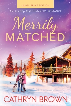 Paperback Merrily Matched: Large Print - An Alaska Matchmakers Romance Book 3.5 [Large Print] Book