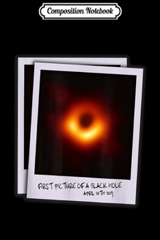 Composition Notebook: Black Hole First Picture Ever 10th April 2019 M87 Galaxy Journal/Notebook Blank Lined Ruled 6x9 100 Pages