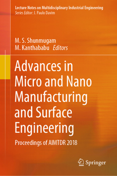 Hardcover Advances in Micro and Nano Manufacturing and Surface Engineering: Proceedings of Aimtdr 2018 Book