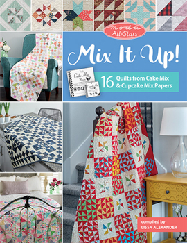 Paperback Moda All-Stars - Mix It Up!: 16 Quilts from Cake Mix and Cupcake Mix Papers Book