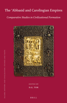 Hardcover The ʿabbasid and Carolingian Empires: Comparative Studies in Civilizational Formation Book