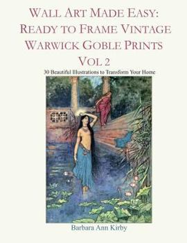 Paperback Wall Art Made Easy: Ready to Frame Vintage Warwick Goble Prints Vol 2: 30 Beautiful Illustrations to Transform Your Home Book