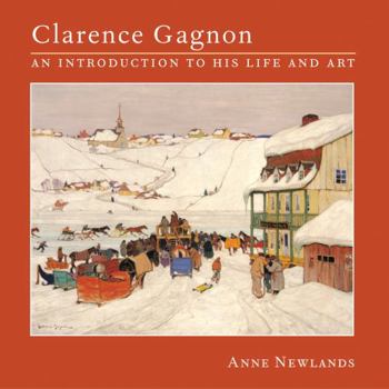 Paperback Clarence Gagnon: An Introduction to His Life and Art Book
