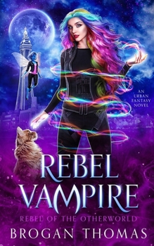 Rebel Vampire - Book #2 of the Rebel of the Otherworld