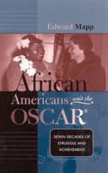 Hardcover African Americans and the Oscar: Seven Decades of Struggle and Achievement Book