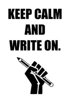 Keep Calm and Write On.: 6x9 Journal Pencil Fist White