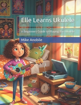 Paperback Elle Learns Ukulele: A Beginners Guide to Playing the Ukulele Book