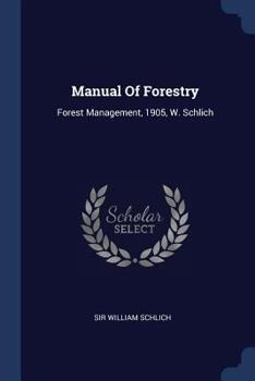 Paperback Manual Of Forestry: Forest Management, 1905, W. Schlich Book