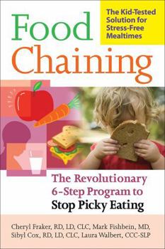 Paperback Food Chaining: The Proven 6-Step Plan to Stop Picky Eating, Solve Feeding Problems, and Expand Your Child's Diet Book
