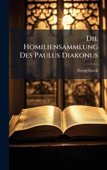 Hardcover Die Homiliensammlung Des Paulus Diakonus [Latin] Book
