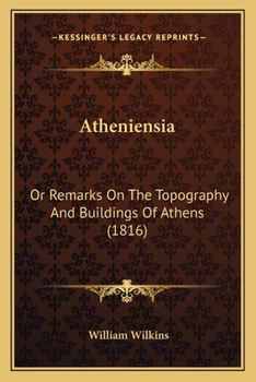 Paperback Atheniensia: Or Remarks On The Topography And Buildings Of Athens (1816) Book