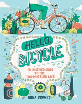 Paperback Hello, Bicycle: An Inspired Guide to the Two-Wheeled Life Book