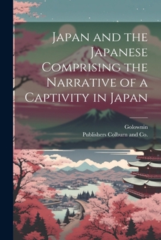 Paperback Japan and the Japanese Comprising the Narrative of a Captivity in Japan Book