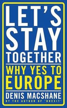 Paperback Let's Stay Together: Why Yes to Europe Book