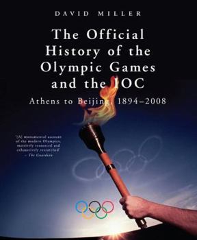 Hardcover The Official History of the Olympic Games and the Ioc: From Athens to Beijing, 1894-2008 Book