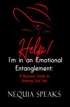 Paperback Help! I'm in an Emotional Entanglement: A Resource Guide to Severing Soul Ties! Book