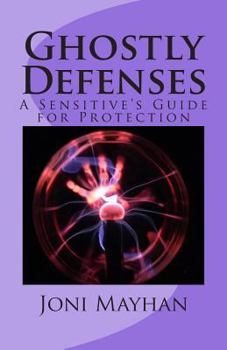 Paperback Ghostly Defenses: A Sensitive's Guide for Protection Book