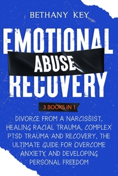 Paperback Emotional Abuse Recovery: 3 Books in 1: Divorce from a Narcissist, Healing Racial Trauma, Complex PTSD Trauma and Recovery, The Ultimate Guide f Book