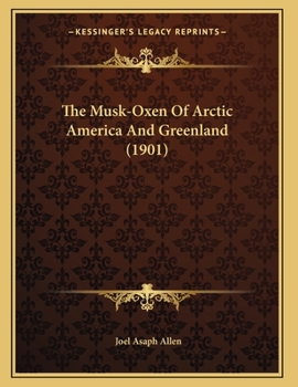 Paperback The Musk-Oxen Of Arctic America And Greenland (1901) Book