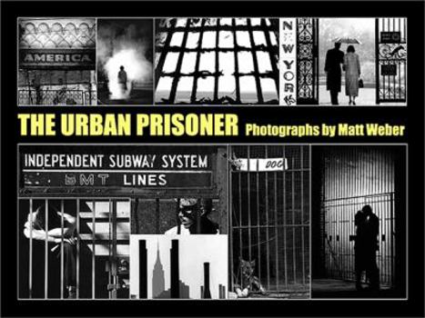 Hardcover The Urban Prisoner: Photographs by Matt Weber [Unknown] Book