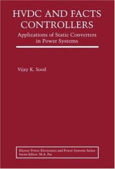 Hardcover Hvdc and Facts Controllers: Applications of Static Converters in Power Systems Book