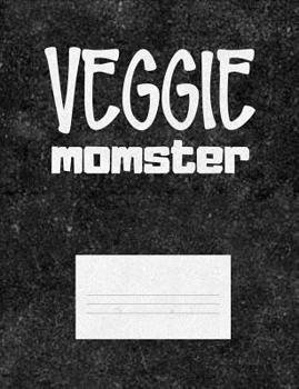 Paperback Veggie Momster: Funny Quotes and Pun Themed College Ruled Composition Notebook Book