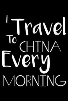 Paperback I Travel to China Every Morning: VIPKID I Travel to China Every Morning ESL Journal/Notebook Blank Lined Ruled 6x9 100 Pages Book