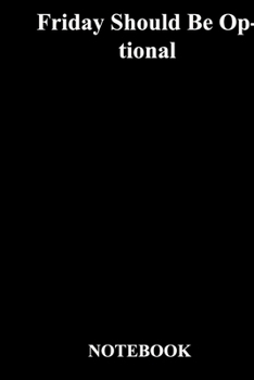 Paperback Friday Should Be Optional: Gratitude Notebook / Gratitude Journal Gift, 118 Pages, 6x9, Soft Cover, Matte Finish Book