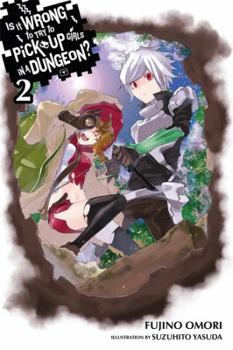 Is It Wrong to Try to Pick Up Girls in a Dungeon? Light Novels, Vol. 2 - Book #2 of the Is It Wrong to Try to Pick Up Girls in a Dungeon? Light Novels