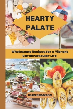 Paperback Hearty Palate: Wholesome Recipes for a Vibrant Cardiovascular Life [Large Print] Book