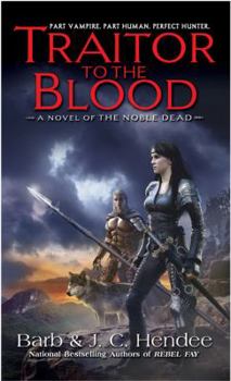 Traitor to the Blood - Book #4 of the Noble Dead Saga: Series 1